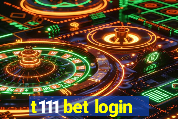 t111 bet login